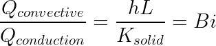 \dpi{150} \large \frac{Q_{convective}}{Q_{conduction}} = \frac{hL}{K_{solid}} = Bi
